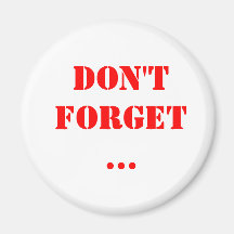 Don't Forget... Fridge Magnet