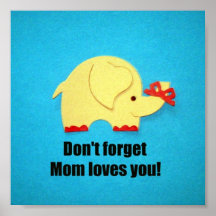 Don't forget Mom loves you! Poster