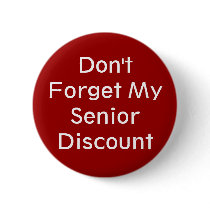 Don't Forget My Senior Discount Button