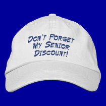 Don't Forget My Senior Discount! embroidered hats
