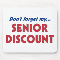 Don't Forget My Senior Discount Mousepad