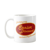 Don't Forget My Senior Discount! Mug
