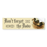 Don't forget the Dodo Bumper Sticker bumper stickers