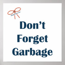 Don't Forget The Garbage Reminders Print