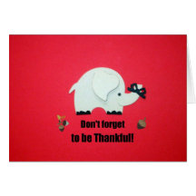 Don't forget to be Thankful. Greeting Card