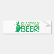Don't FORGET to buy me BEER! from The Beer Shop Bumper Sticker