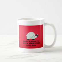 Don't forget to clean your room. Love, Mom Coffee Mugs