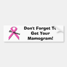 Don't Forget To Get Your Mamograms Bumper Sticker