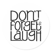 Don't Forget to Laugh black Sticker