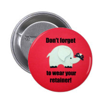Don't forget to wear your retainer! pinback buttons