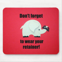 Don't forget to wear your retainer! mousepad
