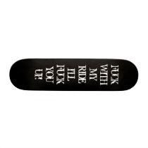 Don't Fuck With Me!-Designer 7 3/8 Deck Skateboard