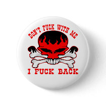 Don't Fuck With Me I Fuck Back Flaming Skull Pinback Button