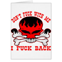 Don't Fuck With Me I Fuck Back Flaming Skull Greeting Card