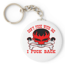 Don't Fuck With Me I Fuck Back Flaming Skull Keychain