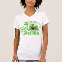 Don't get DRUNK get AWESOME t-shirts
