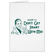 Don't Get Smart With Me! (Dadism #168) Greeting Cards