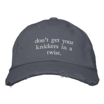 Don't get your knickers in a twist - British phra Embroidered Hats