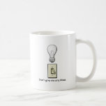 Don't give me any ideas. coffee mugs