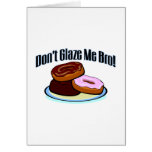 Don't Glaze Me Bro Card