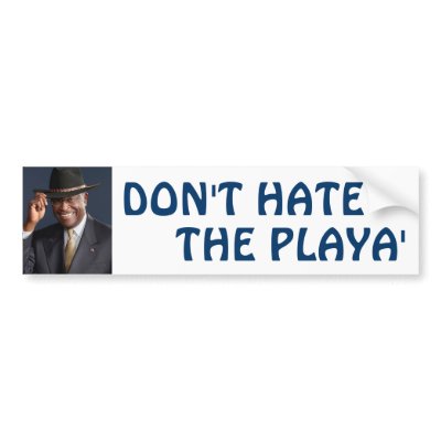 Don't Hate the Playa' Bumper Sticker by Robustoman