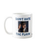 Don't Hate the Playa' Coffee Mug