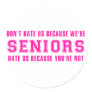 Don't Hate Us Because We're Seniors Round Sticker