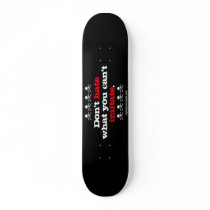 Dont have what you cant imitate. skateboard