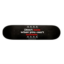 Dont have what you cant imitate. skateboard