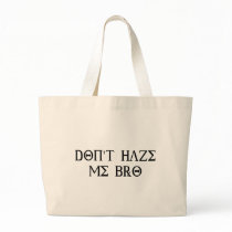 Don't Haze Me Bro Canvas Bags