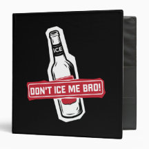 don't ice me bro! - bros icing bros 3 ring binder
