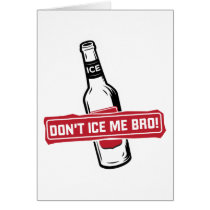 don't ice me bro! - bros icing bros greeting cards