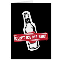 don't ice me bro! - bros icing bros greeting cards