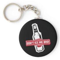 don't ice me bro! - bros icing bros key chain