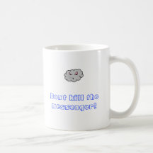 Don't kill the messenger! coffee mug