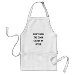 Don't kiss the cook cause he bites aprons