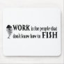 Don't know how to Fish Mouse Pads