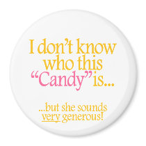 Don't know who this Candy is Fridge Magnet