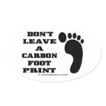 Don't Leave A Carbon Footprint,Environmental Oval Sticker
