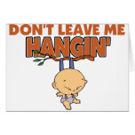 Don't Leave Me Hangin' Greeting Card