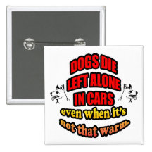 DONT LEAVE YOUR PETS ALONE IN A CAR PINBACK BUTTONS