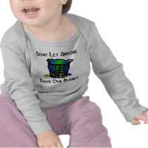 Don't let anyone Trash our Planet T Shirt