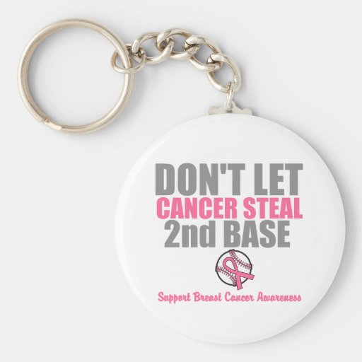 Dont Let Cancer Steal Second 2nd Base Key Chain