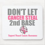 Dont Let Cancer Steal Second 2nd Base Mousepad