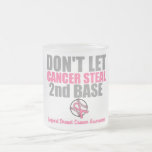 Dont Let Cancer Steal Second 2nd Base Mugs