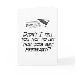 Don't let that dog get pregnant! cards