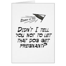 Don't let that dog get pregnant! cards