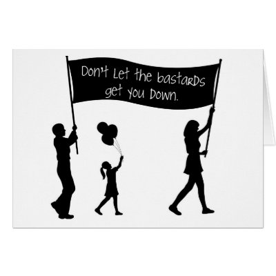 Don't let the bastards get you down. greeting cards by thebloggess