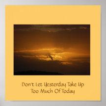 Don't Let Yesterday Take UpToo Much O... Posters