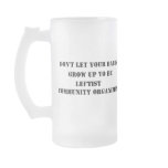 DON'T LET YOUR BABIES GROW UP TO BE... COFFEE MUGS